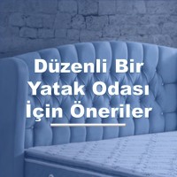 Düzenli Bir Yatak Odası İçin Öneriler