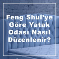 Feng Shui’ye Göre Yatak Odası Nasıl Düzenlenir?