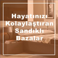 Hayatınızı Kolaylaştıran Sandıklı Bazalar