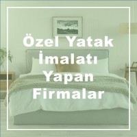 Özel Yatak İmalatı Yapan Firmalar