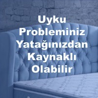 Uyku Probleminiz Yatağınızdan Kaynaklı Olabilir