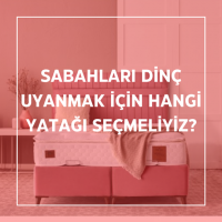 Sabahları Dinç Uyanmak İçin Hangi Yatağı Seçmeliyiz?