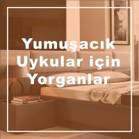 Yumuşacık Uykular İçin Yorganlar